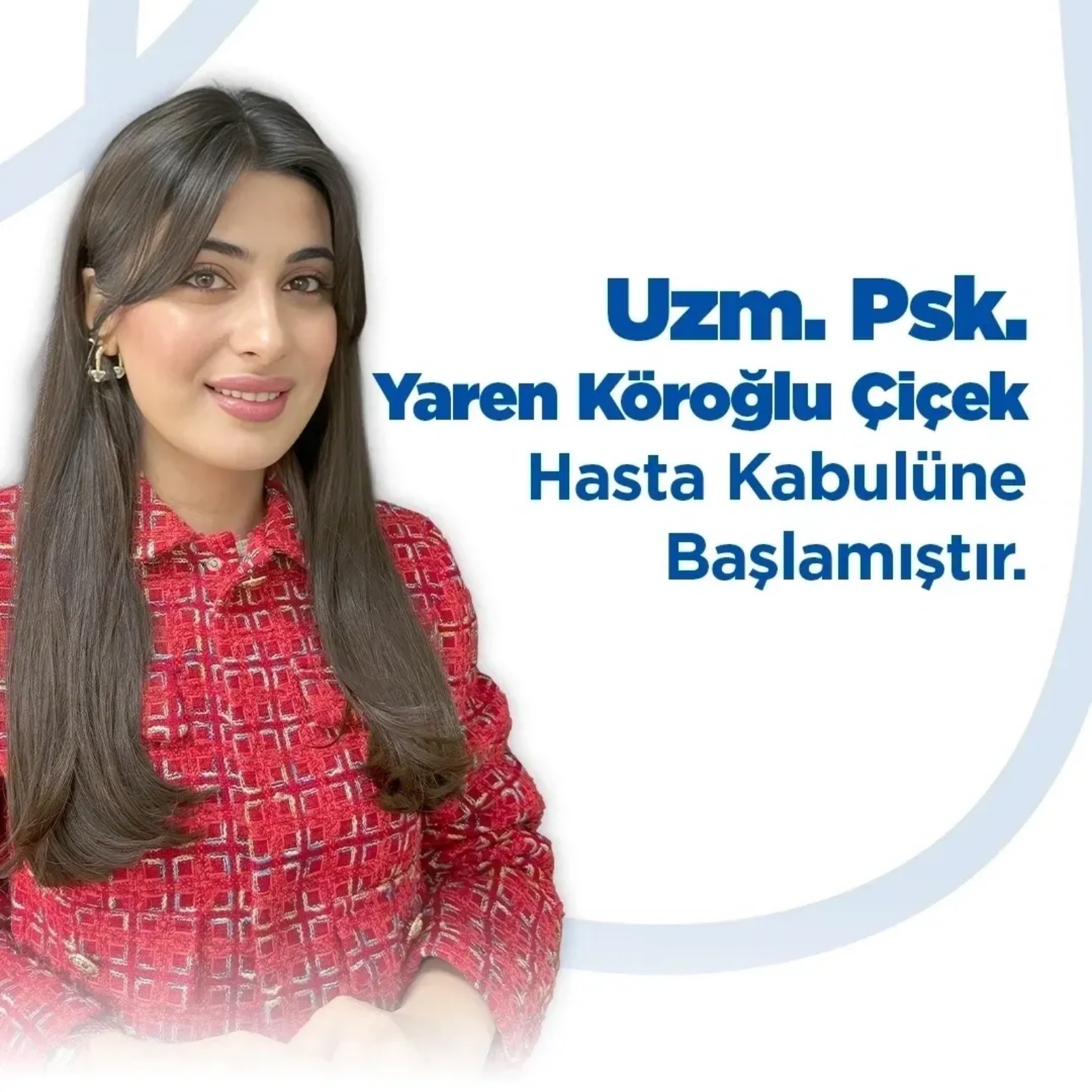 Uzm. Psk. Yaren Köroğlu Çiçek Hasta Kabulüne Başladı
